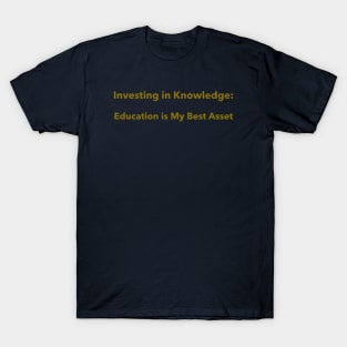 Investing in Knowledge: Education is Your Best Asset Finance Education T-Shirt